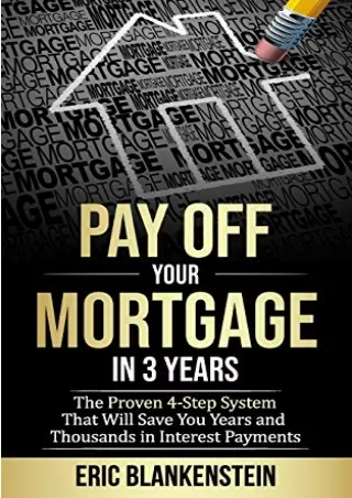 read ebook [pdf] PAY OFF YOUR MORTGAGE IN 3 YEARS: The 4-Step System That W