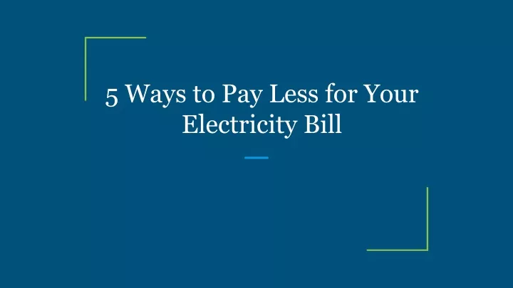5 ways to pay less for your electricity bill