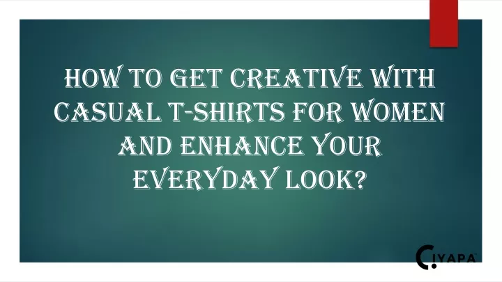 PPT - How To Get Creative With Casual TShirts For Women And Enhance Your Everyday Look 