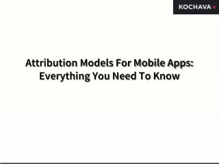 Attribution Models For Mobile Apps Everything You Need To Know
