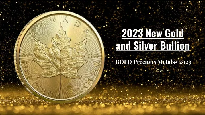 2023 new gold and silver bullion