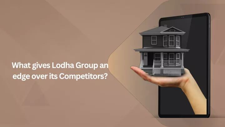 what gives lodha group an edge over