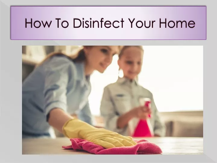 how to disinfect your home