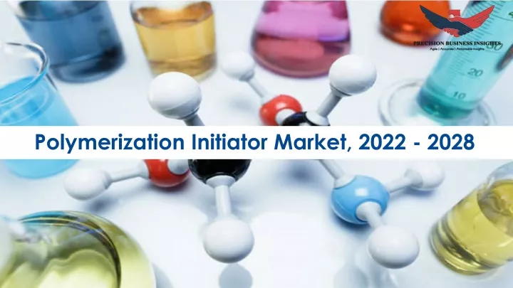polymerization initiator market 2022 2028 t