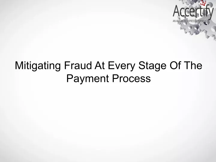mitigating fraud at every stage of the payment