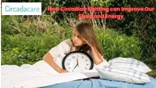 How Circadian Lighting can Improve Our Sleep and Energy