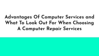 Advantages Of Computer Services and What To Look Out For When Choosing A Computer Repair Services