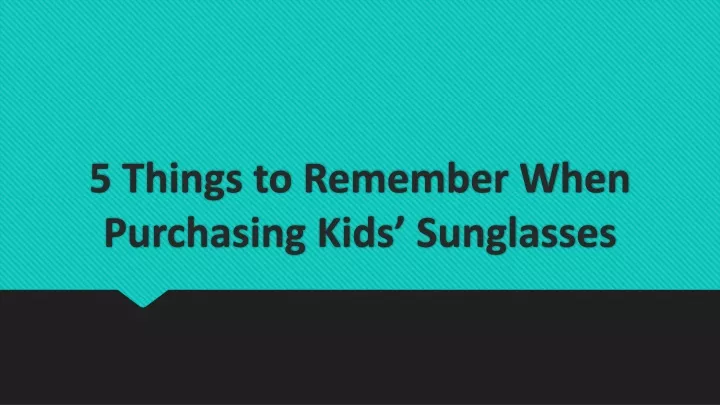 5 things to remember when purchasing kids sunglasses