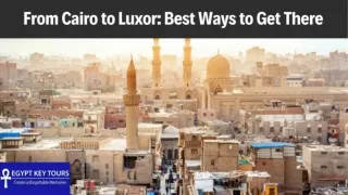 From Cairo to Luxor: Best Ways to Get There