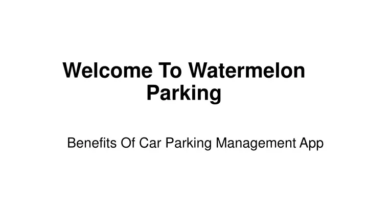 welcome to watermelon parking