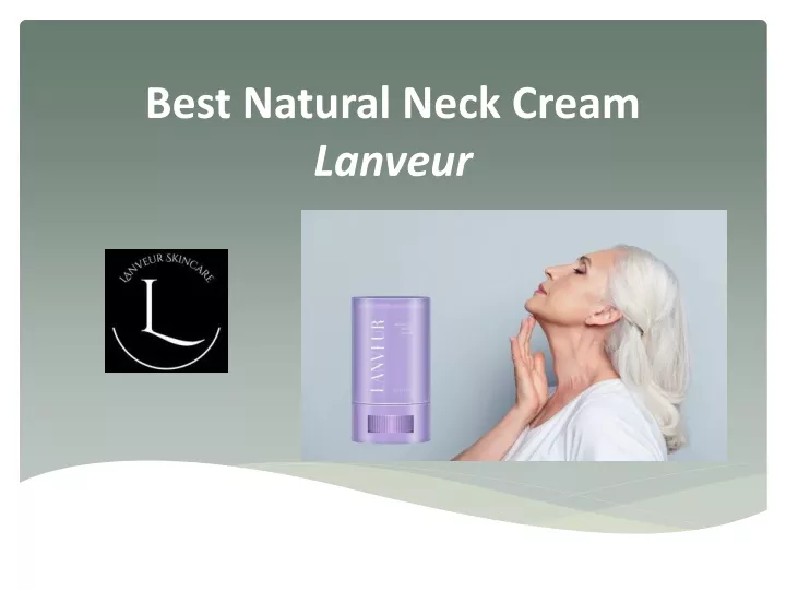 best natural neck cream lanveur