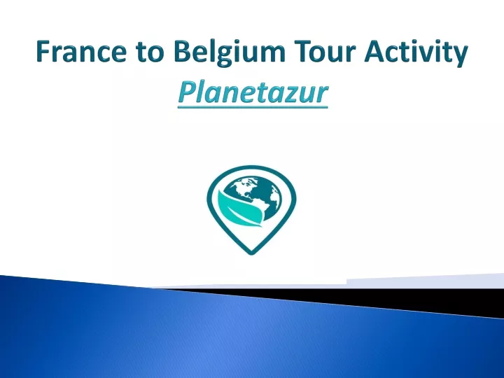 france to belgium tour activity p lanetazur