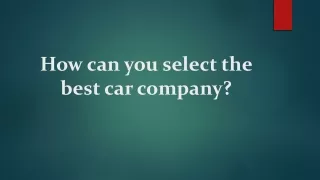 How can you select the best car company