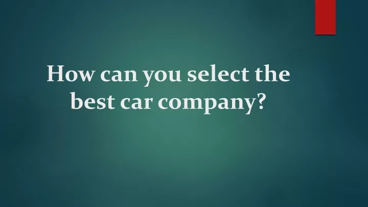 how can you select the best car company