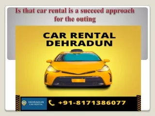 Is that car rental is a succeed approach for the outing