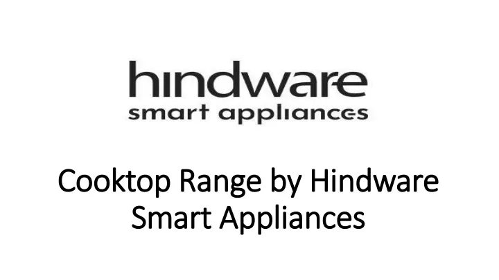 cooktop range by hindware smart appliances