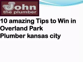 10 amazing Tips to Win in Overland Park Plumber kansas city.