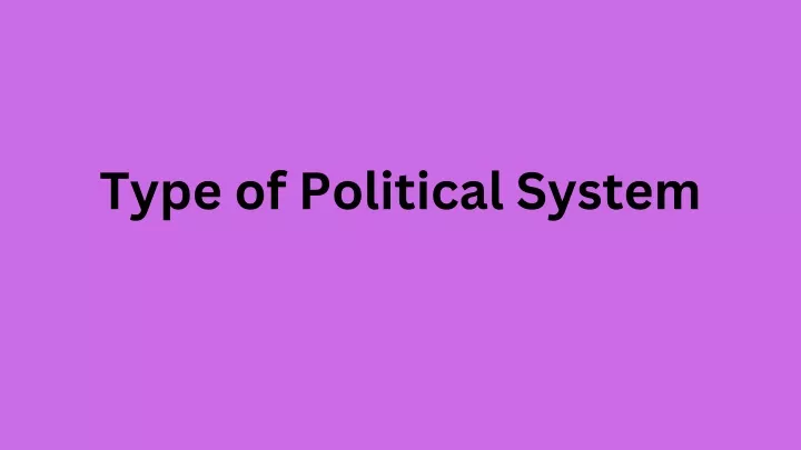 PPT - Type of Political System PowerPoint Presentation, free download ...