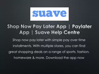 Shop Now Pay Later App | Paylater App | Suave Help Centre
