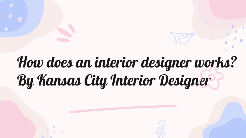 PPT - How does an interior designer works? By Kansas City Interior ...