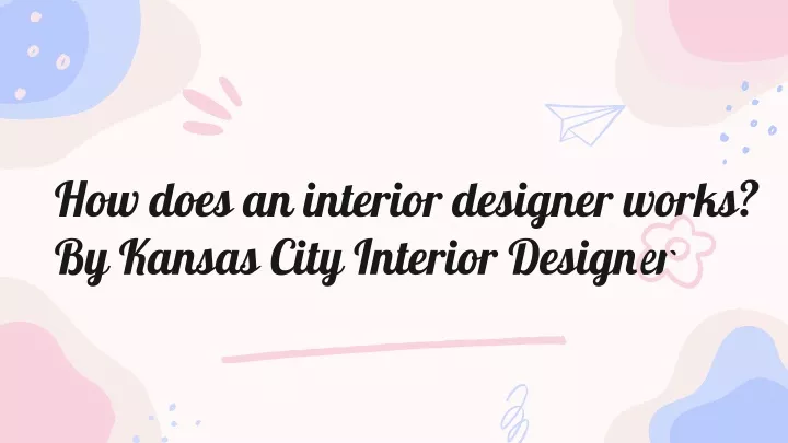 how does an interior designer works by kansas