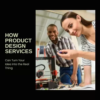 How Product Design Services Can Turn Your Idea Into the Real Thing