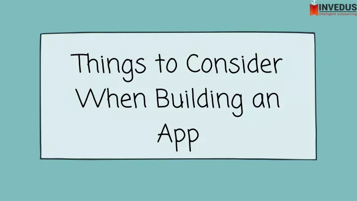 things to consider when building an app