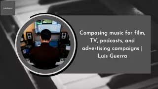 Composing music for film, TV, podcasts, and advertising campaigns | Luis Guerra