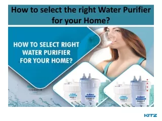How to select the right Water Purifier for your Home