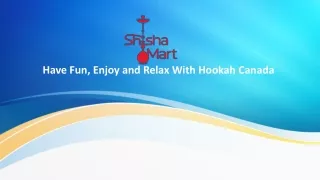 have fun enjoy and relax with hookah canada