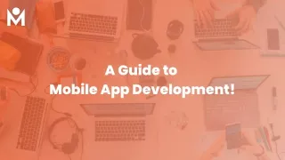 A guide to Mobile app development!