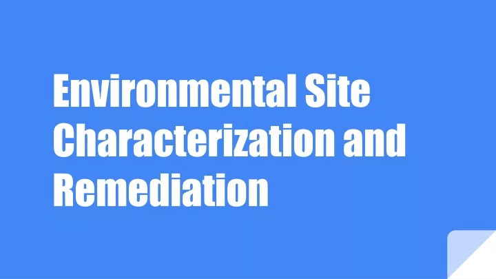 environmental site characterization and remediation