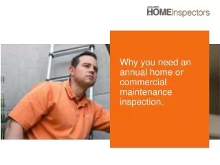 Why you need an annual home or commercial maintenance inspection.