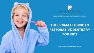 The ultimate guide to restorative dentistry for kids