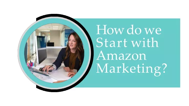 how do we start with amazon marketing