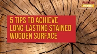 5 Practical Tips to Achieve Long Lasting Stains on Wooden Surface!