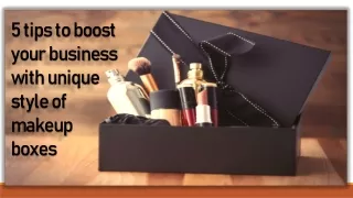 5 tips to boost your business with unique style of makeup boxes
