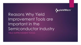 Reasons Why Yield Improvement Tools are Important in the Semiconductor Industry