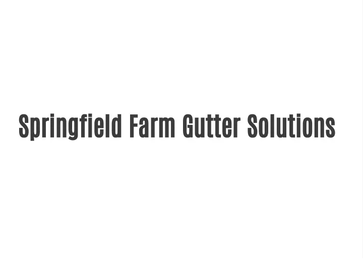 springfield farm gutter solutions