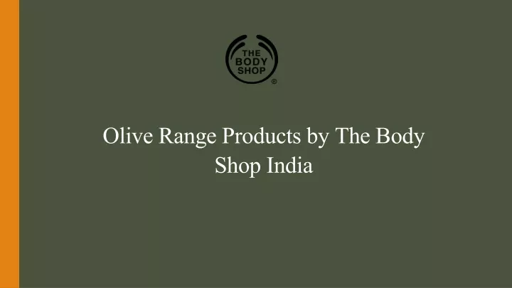 olive range products by the body shop india