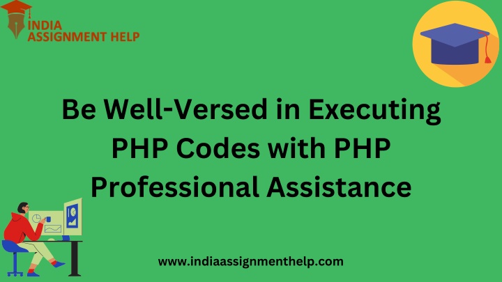 be well versed in executing php codes with