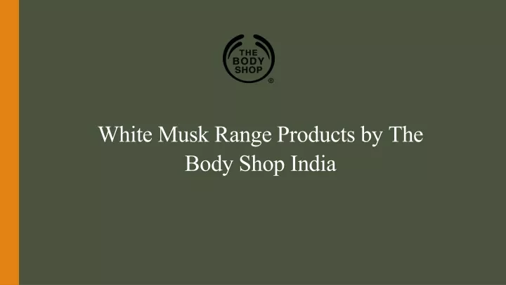 white musk range products by the body shop india