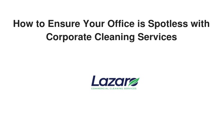 how to ensure your office is spotless with corporate cleaning services