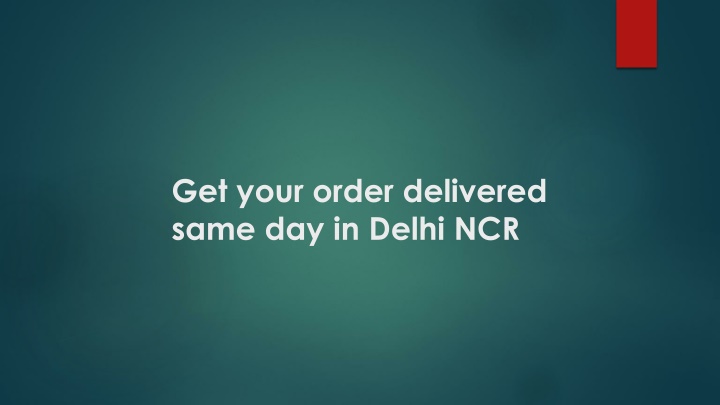 get your order delivered same day in delhi ncr