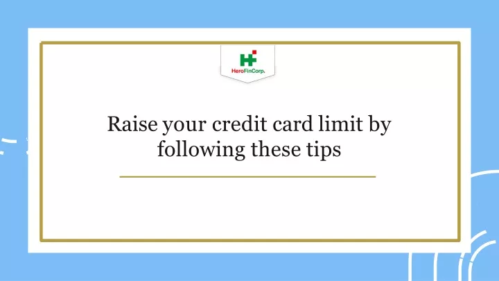 raise your credit card limit by following these tips