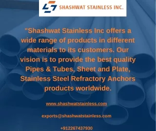 Seamless Pipes | Round Bar |  Fasteners Manufacturers - Shashwat Stainless Inc