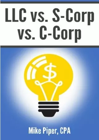 PDF D!ownload  LLC vs. S-Corp vs. C-Corp: Explained in 100 Pages or Less