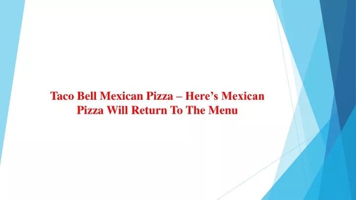 taco bell mexican pizza here s mexican pizza will return to the menu