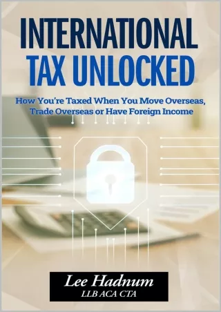 FREE (PDF) ~D!ownload ~ International Tax Unlocked: How You’re Taxed When Y