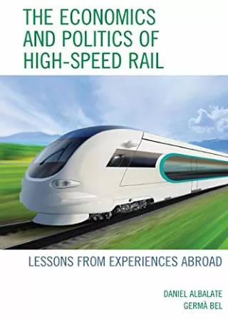 ^EBOOK FULL (D!ownload ) The Economics and Politics of High-Speed Rail: Les